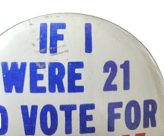 Vintage If I Were 21 I'd Vote For Barry Goldwater 3.5” Button Pinback 1964