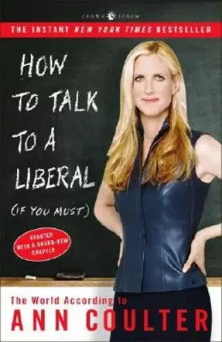 How to Talk to a Liberal (If You Must): The World According to Ann - GOOD