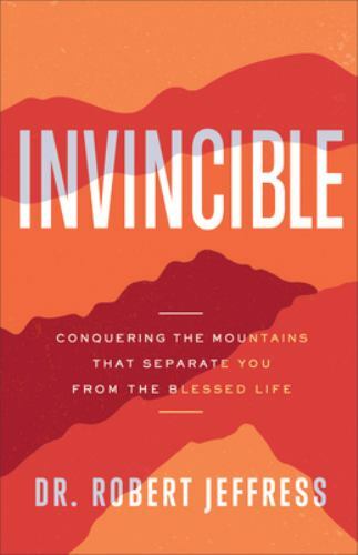 Invincible: Conquering the Mountains, Dr Robert Jeffress, hardcover