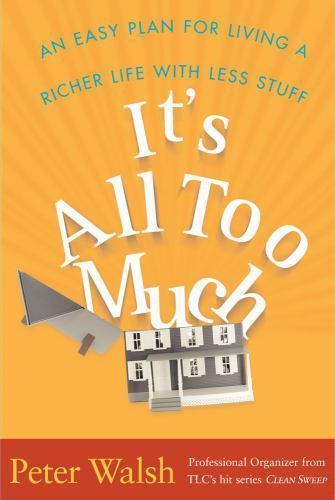 It's All Too Much: An Easy Plan for Living..., hardcover, Peter Walsh