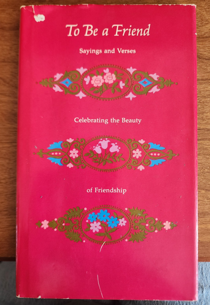 Vtg HC, To Be a Friend: Sayings and Verses Celebrating the Beauty of Friendship
