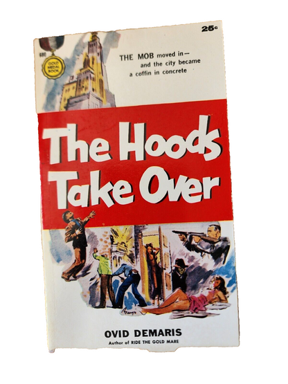 The Hoods Take Over by Ovid Demaris (1957 Gold Medal PBO {#680}, Barye Phillips