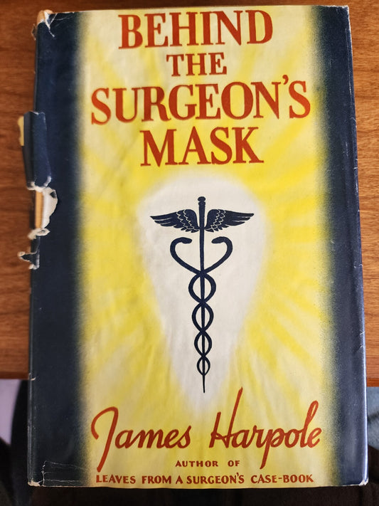 Behind the Surgeon's Mask by James Harpole [Hardcover]