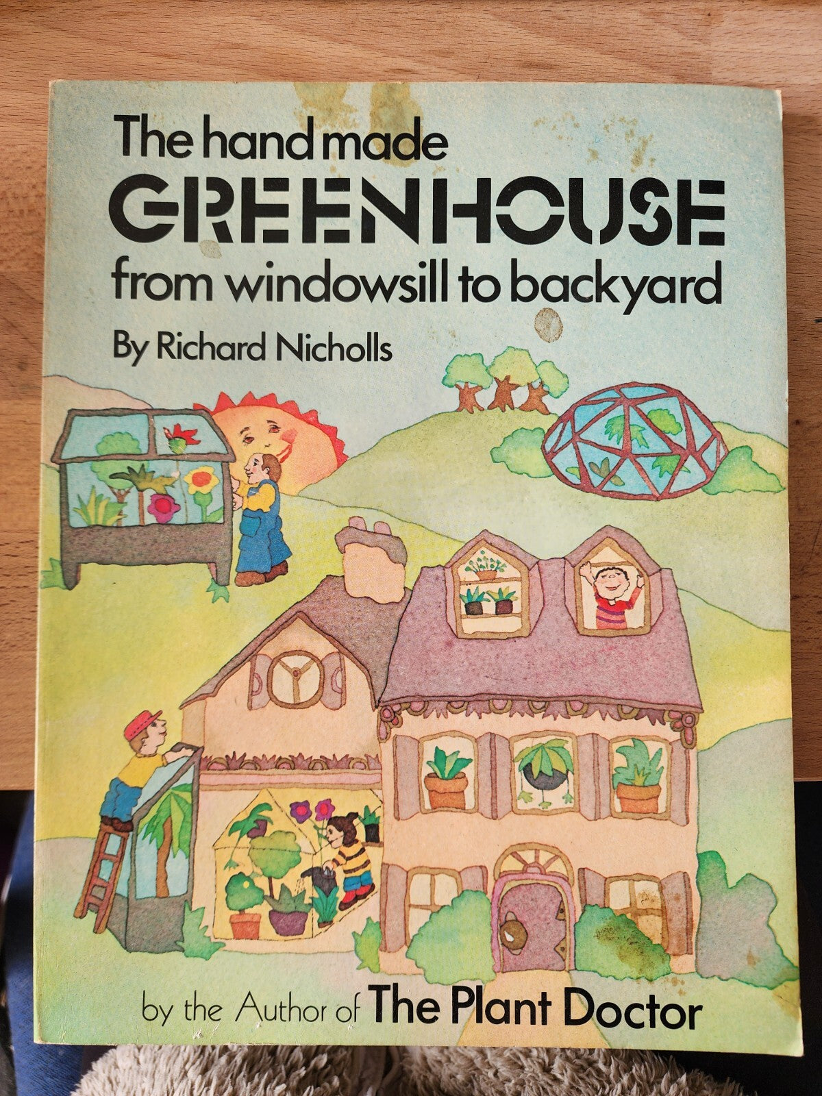 The Handmade Greenhouse From Windowsill to Backyard Richard Nicholls