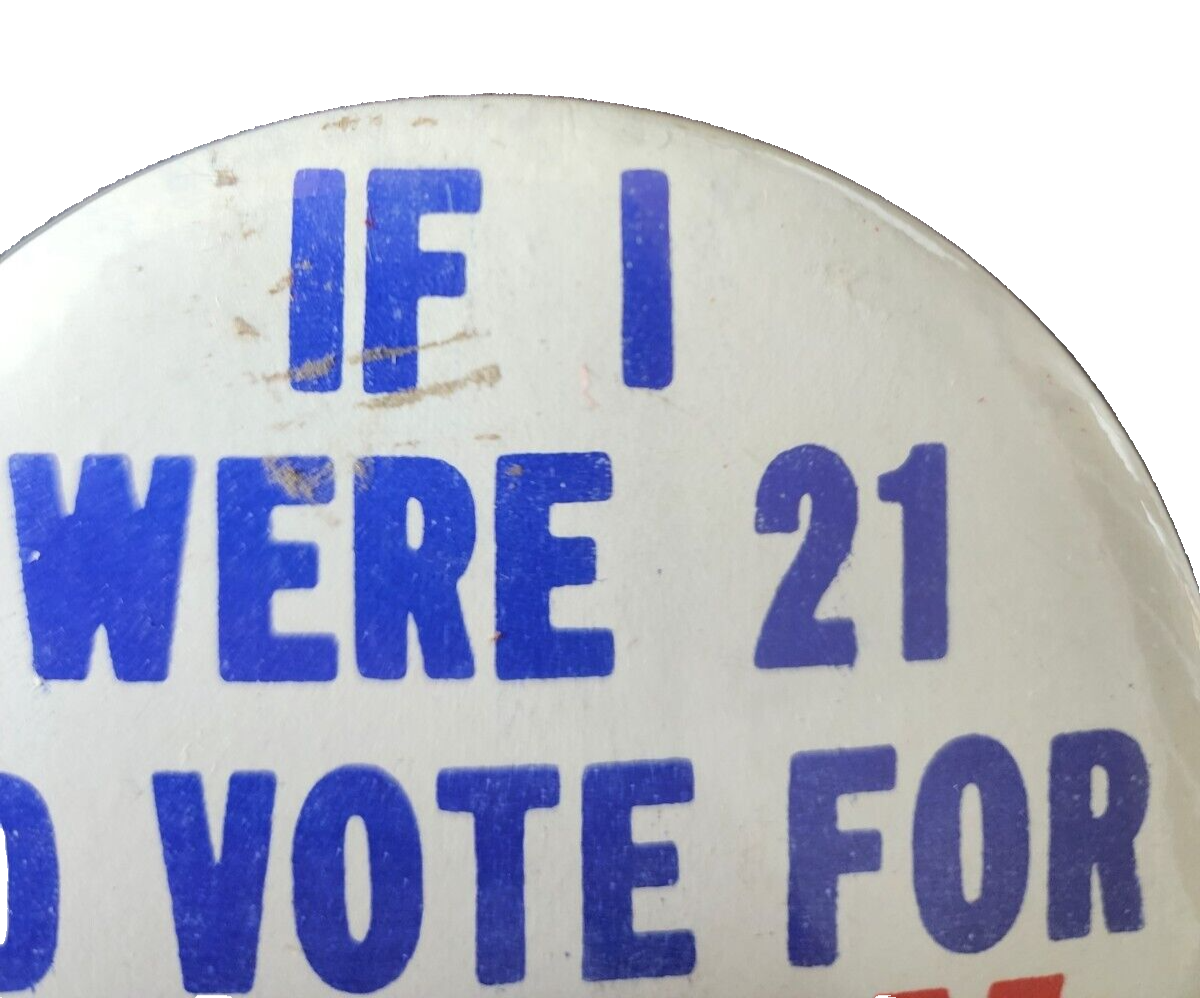 Vintage If I Were 21 I'd Vote For Barry Goldwater 3.5” Button Pinback 1964