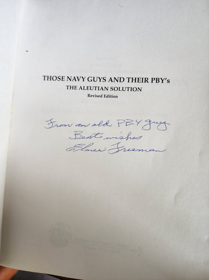 Freeman, Elmer - Those Navy Guys and Their PBY's The Aleutian Solution