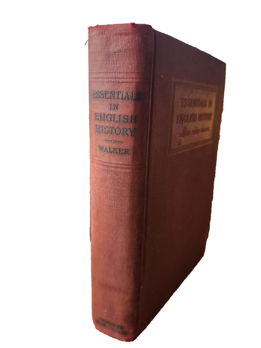 ESSENTIALS IN ENGLISH HISTORY BY ALBERT PERRY WALKER~ Revised 1913