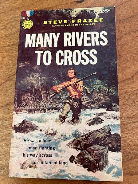 Gold Medal Books: MANY RIVERS TO CROSS By STEVE FRAZEE