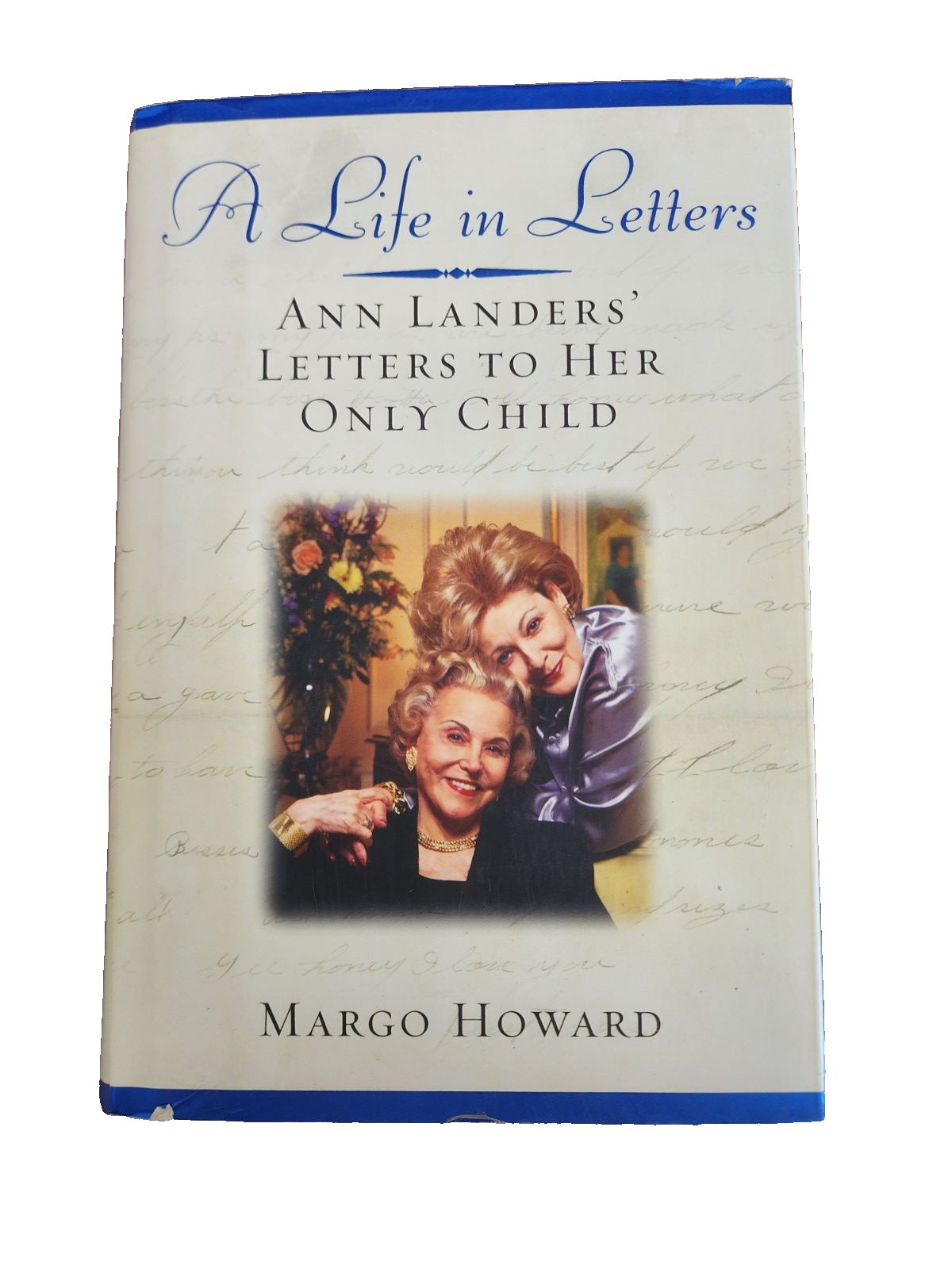 A Life in Letters: Ann Landers Letters to Her Only Child