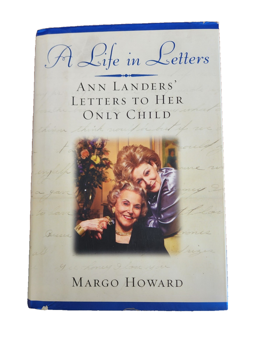 A Life in Letters: Ann Landers Letters to Her Only Child