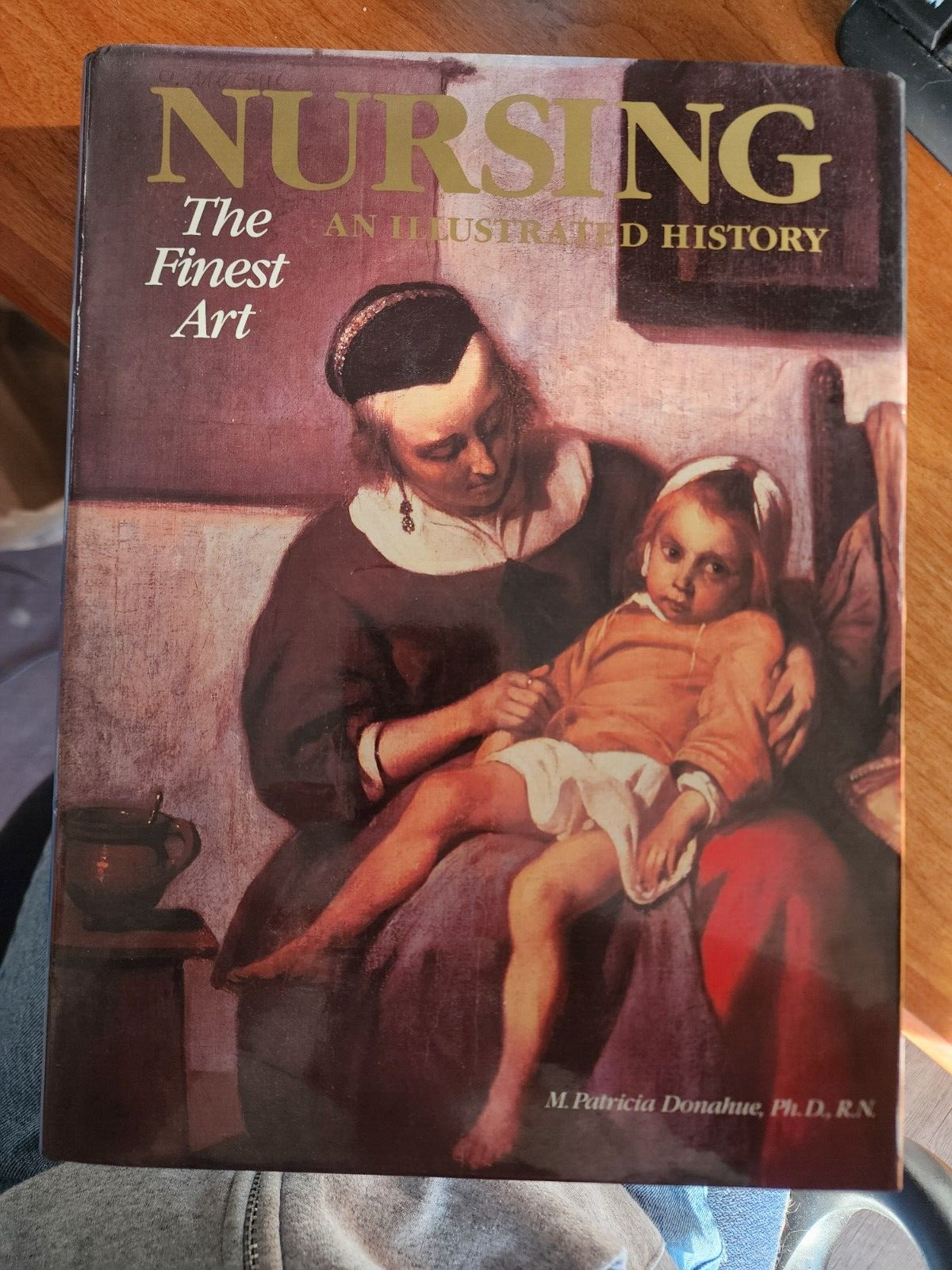Nursing: The Finest Art - An Illustrated History, Donahue, M.Patricia Donahue