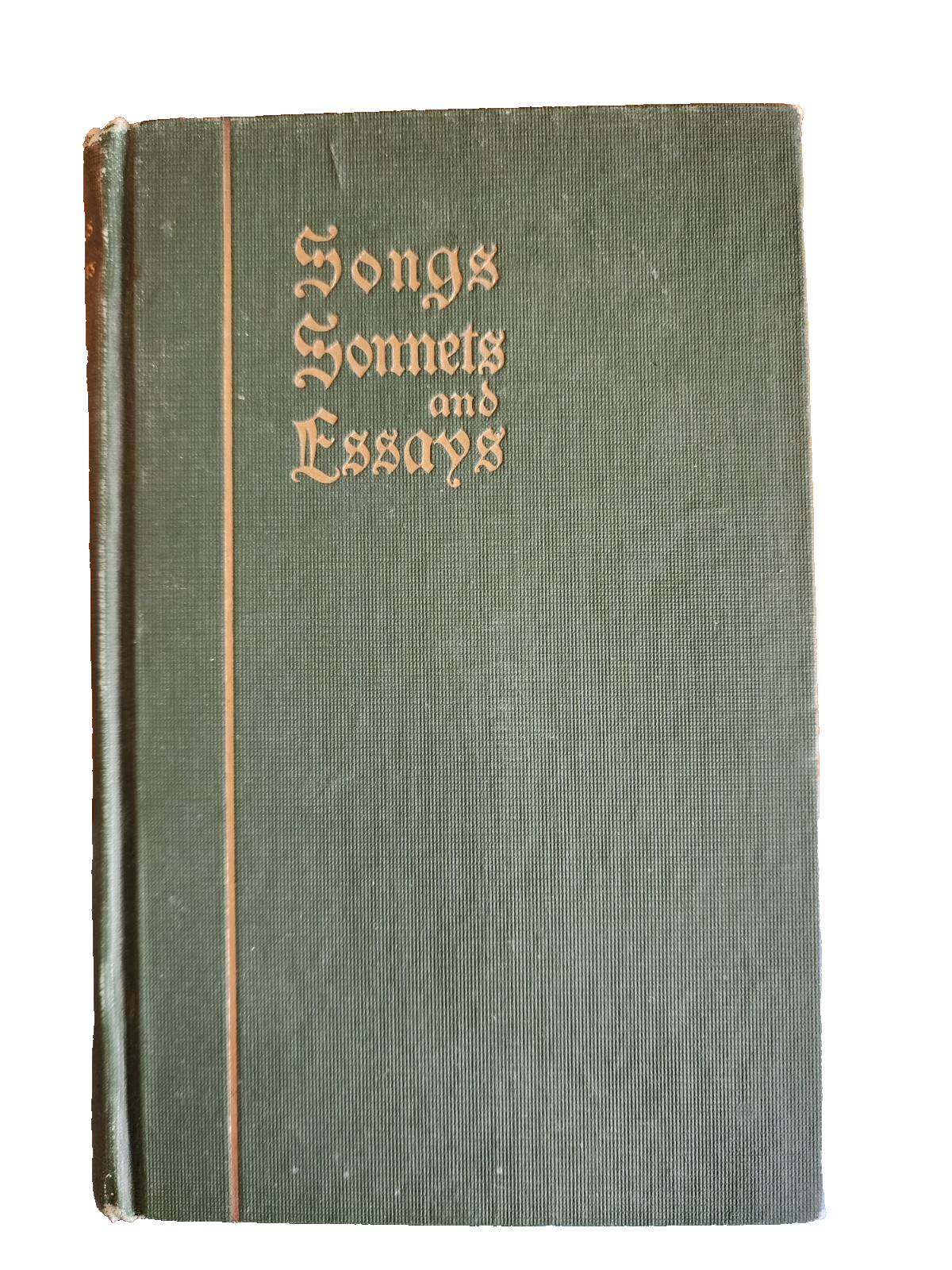 Songs, Sonnets, and Essays 1st Edition 1912
