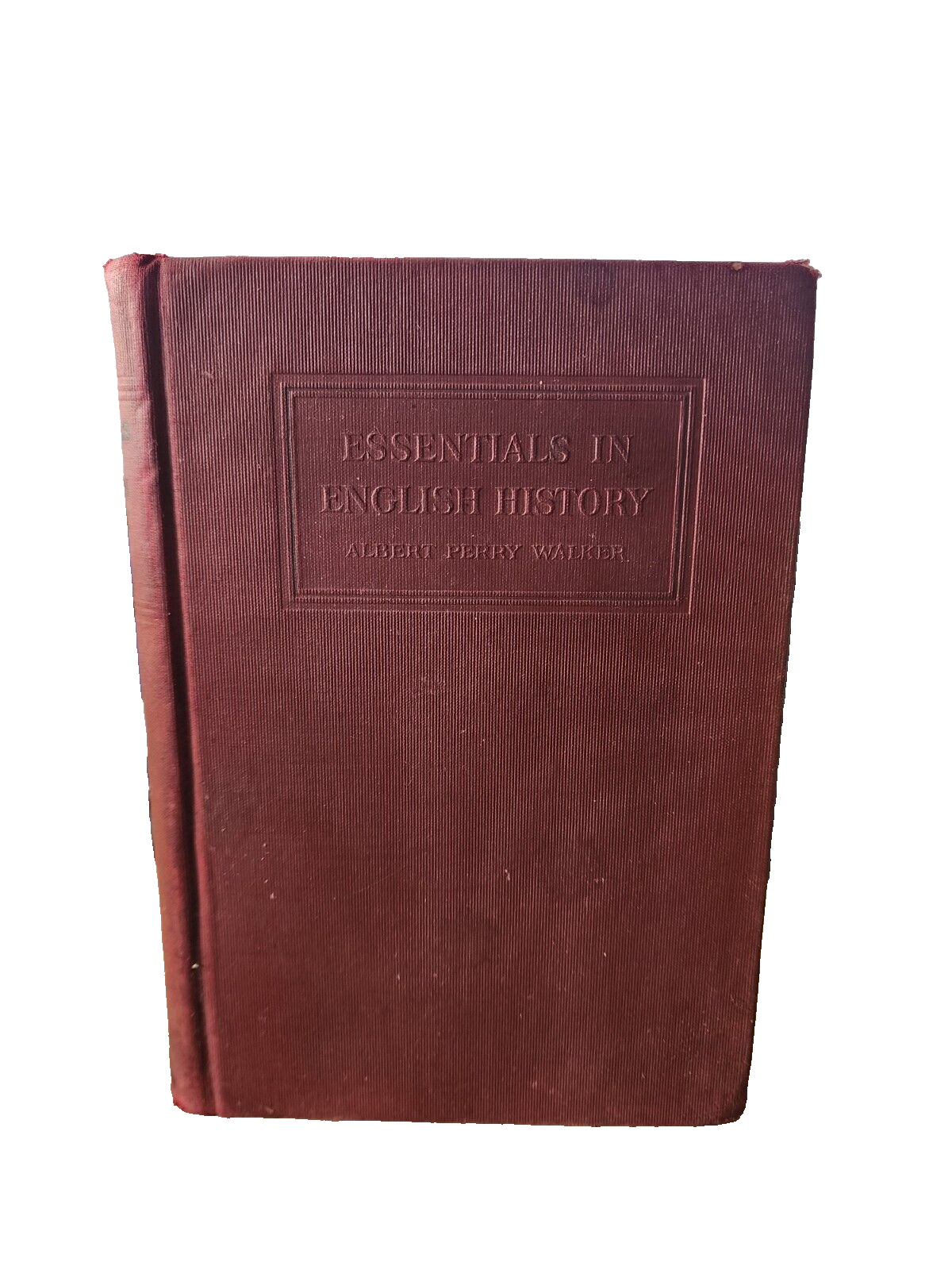 ESSENTIALS IN ENGLISH HISTORY BY ALBERT PERRY WALKER~ Revised 1913