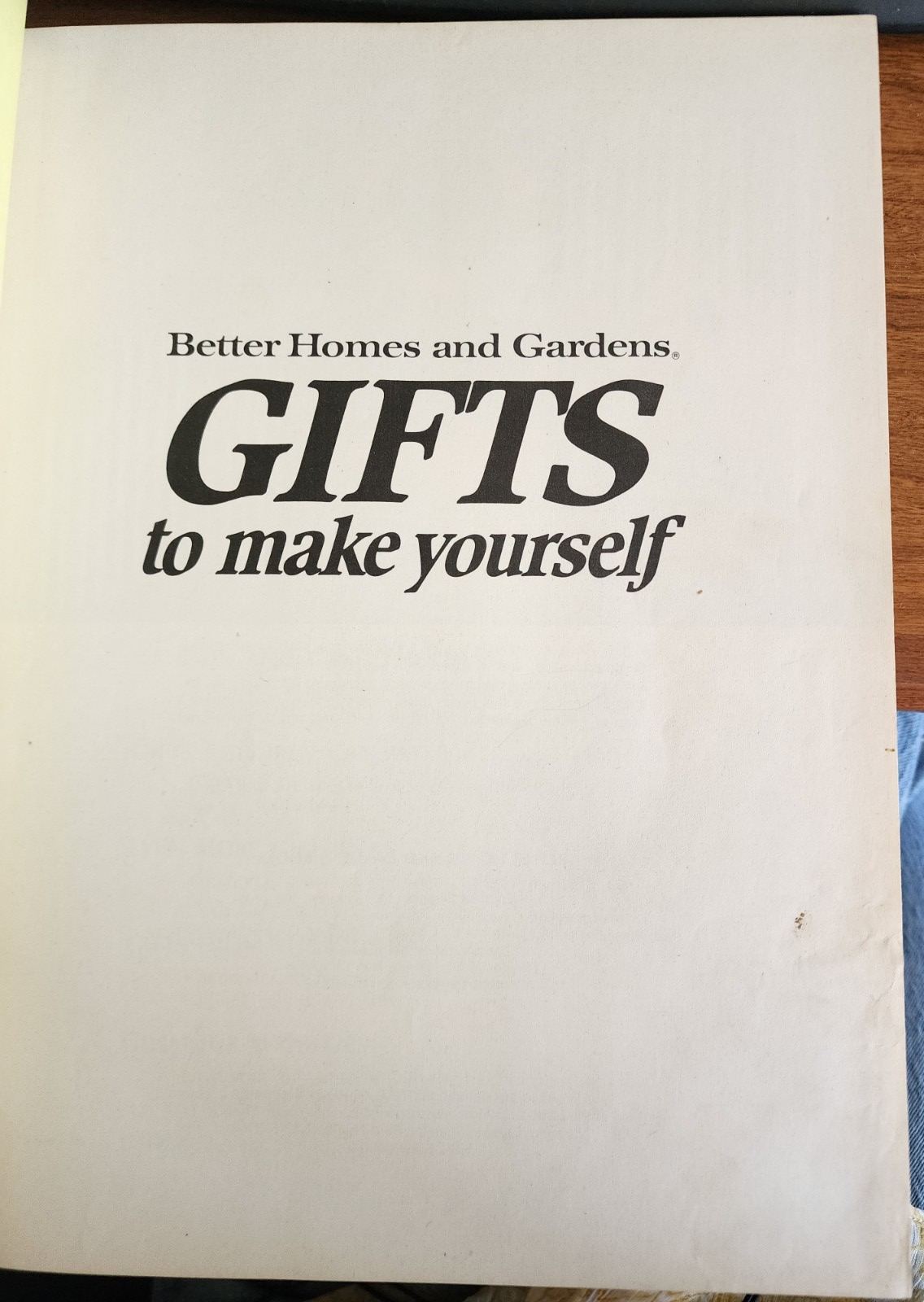 Better Homes and Gardens: Gifts to Make Yourself By Don Dooley