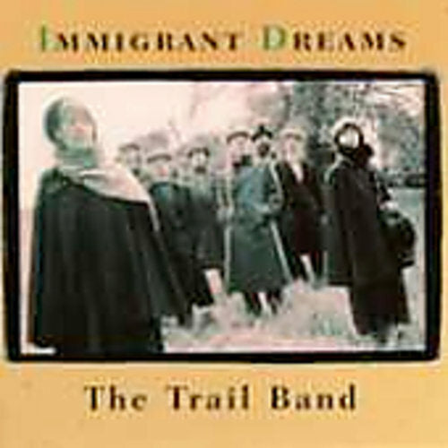 Immigrant Dreams by Trail Band (CD, 2002)