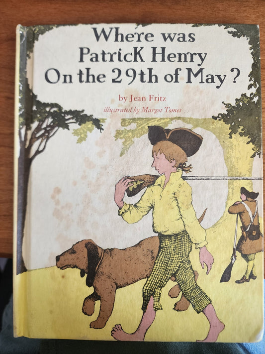 Where Was Patrick Henry on the 29th of May? By Jean Fritz