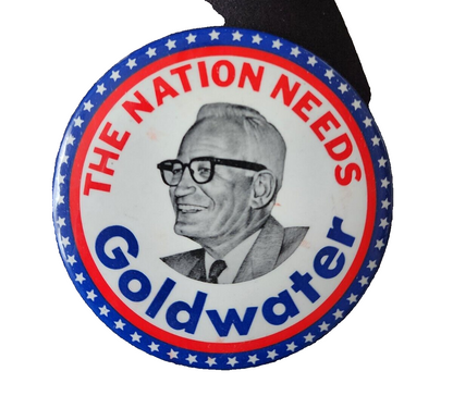 Barry Goldwater THE NATION NEEDS Campaign Pinback Election Political Button