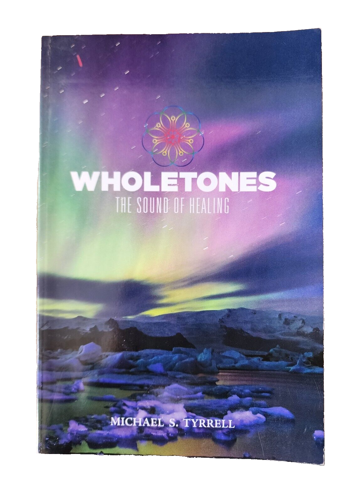 Wholetones The Sound Of Healing by Michael S. Tyrrell (Paperback Book, 2014)