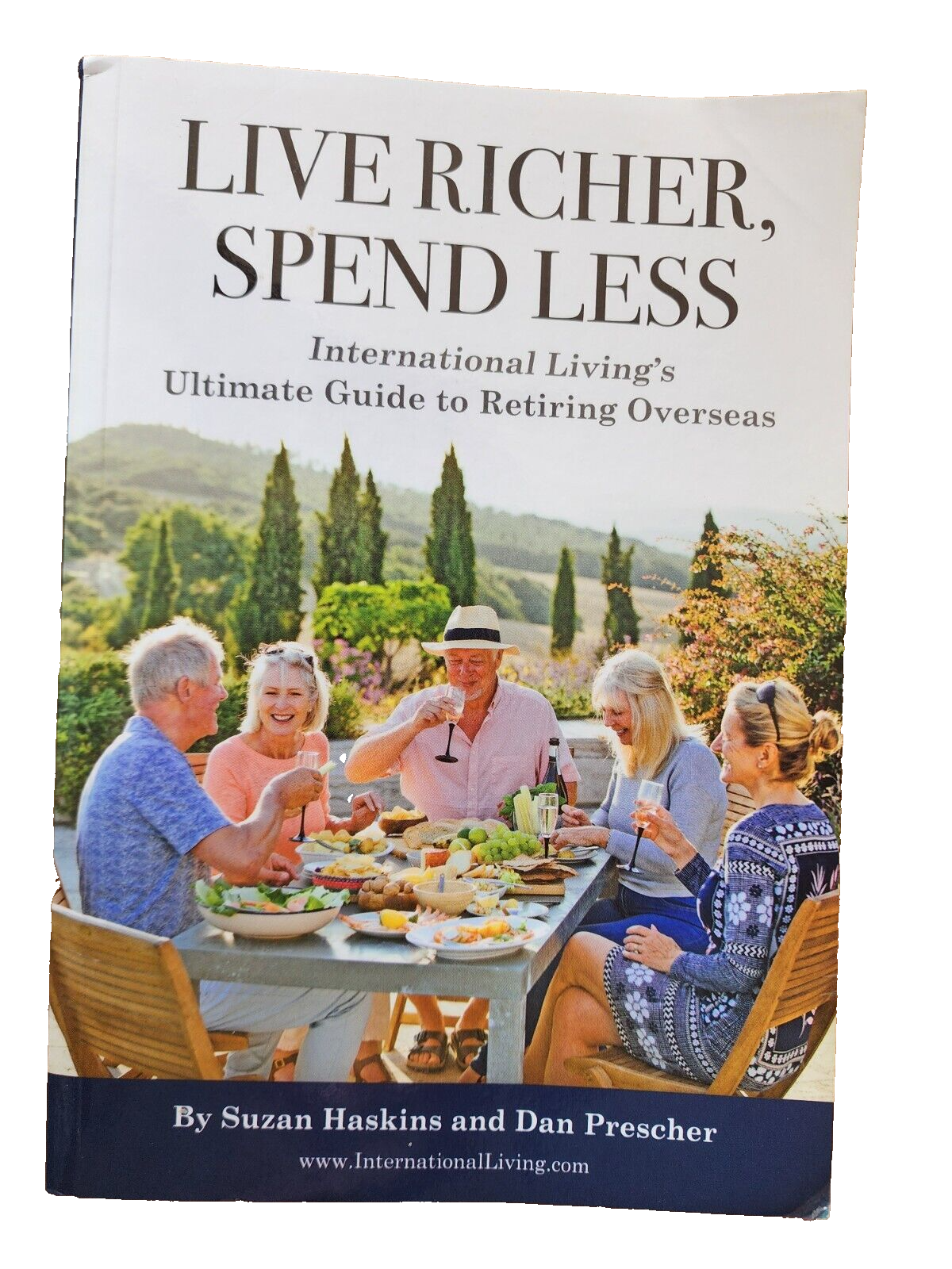 Live Richer Spend Less International Living's Ultimate Guide to Retiring Oversea