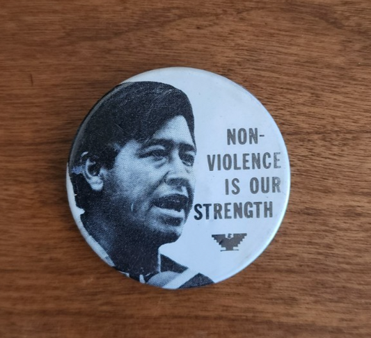 Cesar Chavez Non-Violence is Our Strength Protest Pin