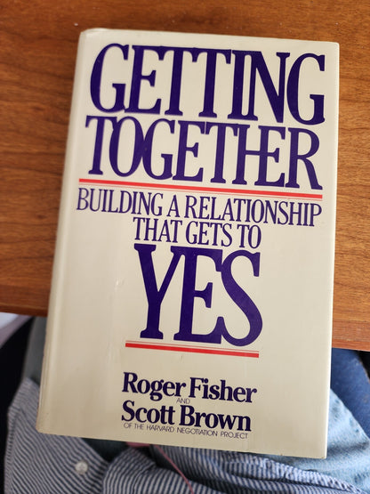 Getting Together : Building a Relationship That Gets to Yes - HC