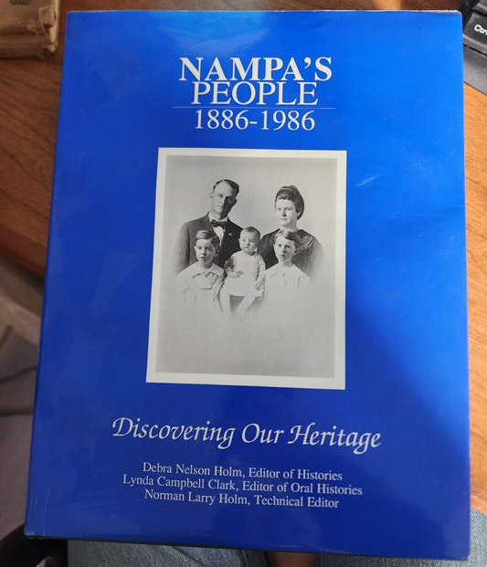 NAMPA'S PEOPLE, 1886-1986: DISCOVERING OUR HERITAGE - Lynda Campbell Clark