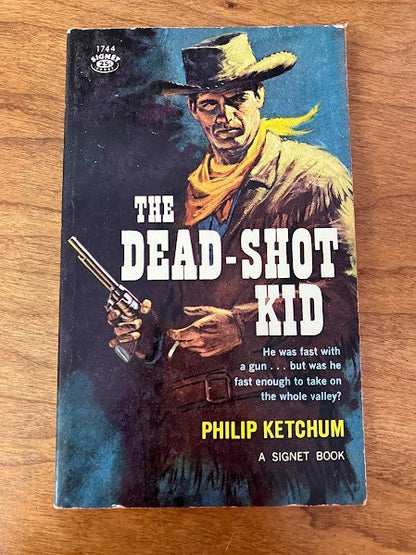 A Signet Book: THE DEAD SHOT KID by PHILIP KETCHUM