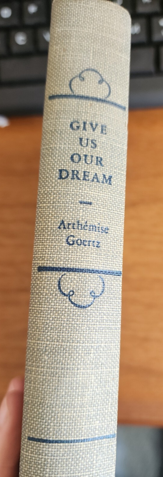 Give Us Our Dream by Arthemise Goertz, 1947, 1st Edition