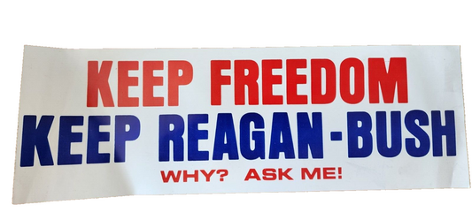 Keep freedom keep Reagan - bush why? ask me! 13" x 4" sticker