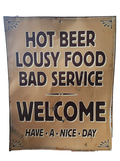 Funny Tin Sign Welcome Hot Beer Lousy Food Bad Service Have a Nice Day 15x12 Use