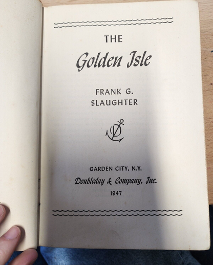 The Golden Isle by Frank Slaughter Hardcover 1947