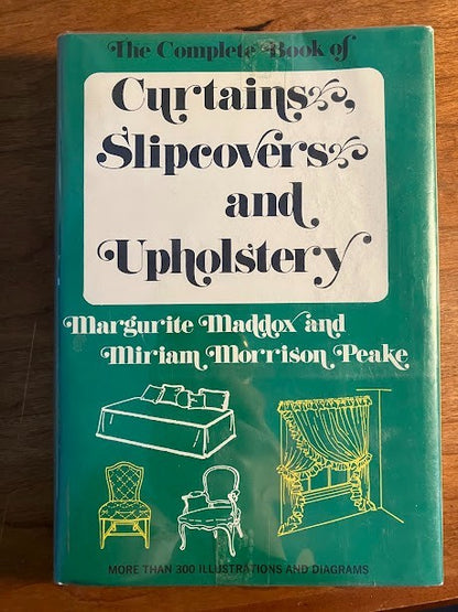 The Complete Book of Curtains, Slipcovers and Upholstery