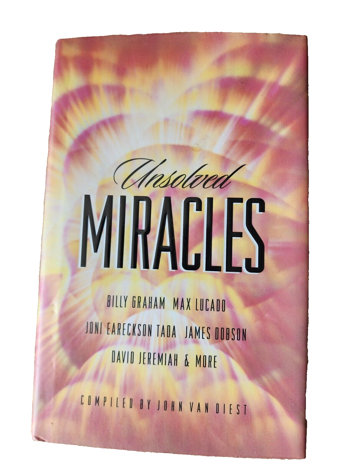 Unsolved Miracles Compiled by John Vahn Diest