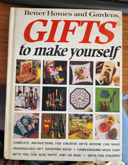 Better Homes and Gardens: Gifts to Make Yourself By Don Dooley