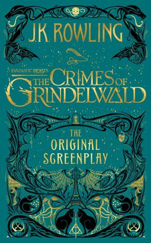 Fantastic Beasts: The Crimes of Grindelwald the Original Screenplay