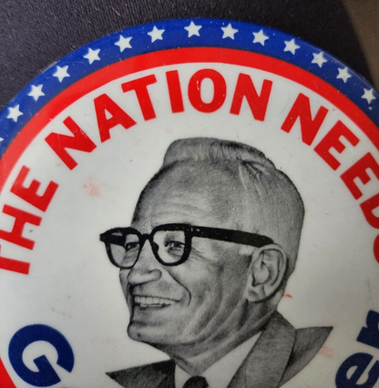 Barry Goldwater THE NATION NEEDS Campaign Pinback Election Political Button