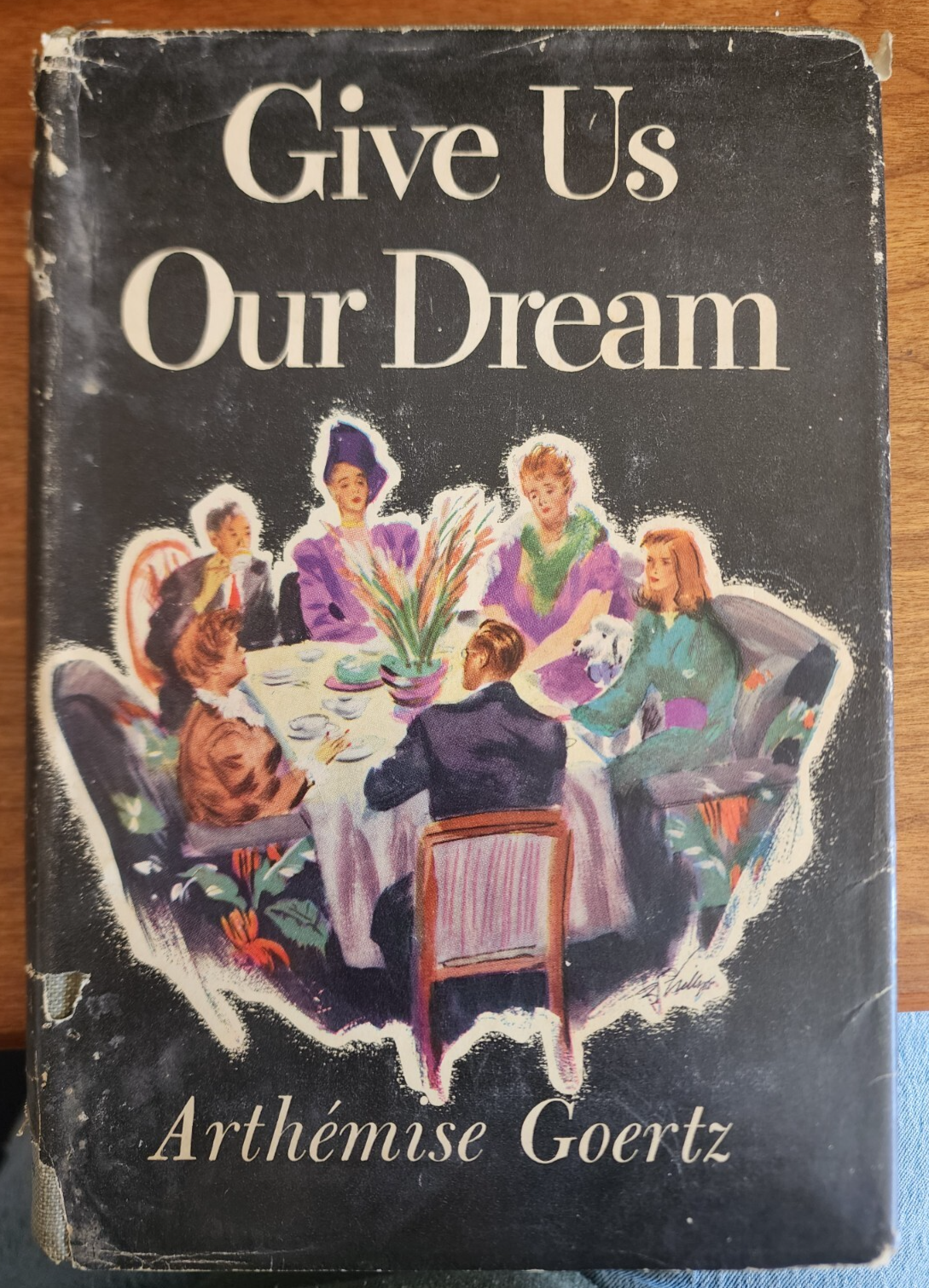 Give Us Our Dream by Arthemise Goertz, 1947, 1st Edition