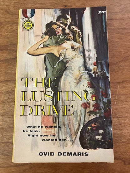 Gold Medal Book - THE LUSTING DRIVE by Ovid Demaris