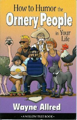 How to Humor the Ornery People in Your Life by Ben Goode