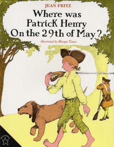 Where Was Patrick Henry on the 29th of May? By Jean Fritz