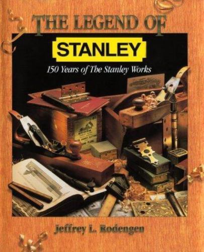 The Legend of Stanley: 150 Years of the Stanley Works HC Book
